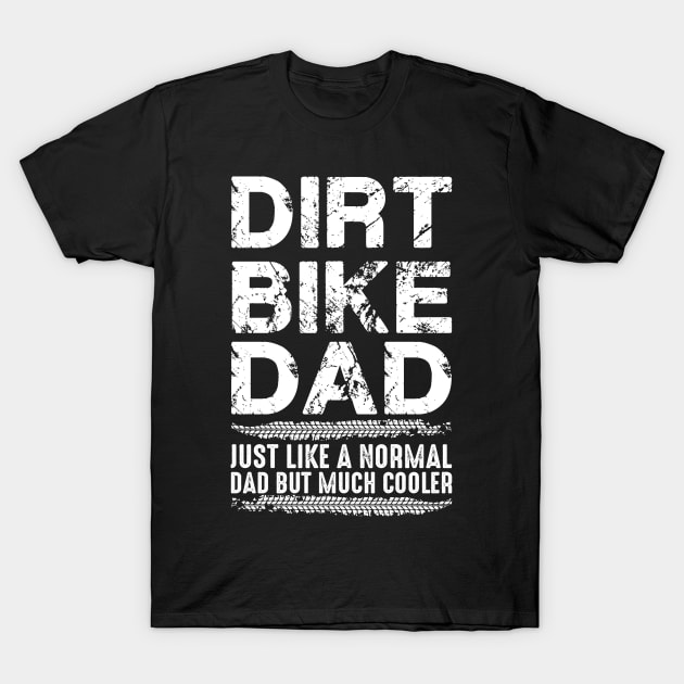 Dirt Bike Dad T-Shirt by Meetts